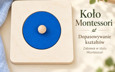Średnie koło Montessori – 5 zabaw Montessori krok po kroku